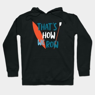 Crew Pun That's How We Row Hoodie